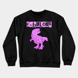 Tyrannosaurus Rex is Fab Crewneck Sweatshirt